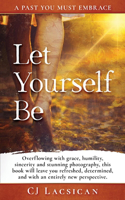 Let Yourself Be: A past you must embrace
