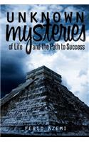Unknown Mysteries of Life and the Path to Success