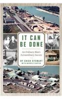 It Can Be Done: An Ordinary Man's Extraordinary Success