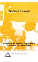 Teaching Cultures: Knowledge for Teaching First Grade in France and the United States