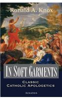 In Soft Garments: Classic Catholic Apologetics