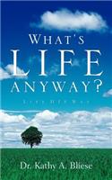 What's Life Anyway?