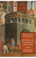 Letters on Familiar Matters (Rerum Familiarium Libri), Vol. 1, Books I-VIII