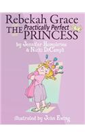 Rebekah Grace The Practically Perfect Princess