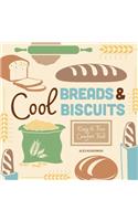 Cool Breads & Biscuits: Easy & Fun Comfort Food