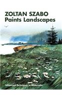 Zoltan Szabo Paints Landscapes