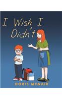 I Wish I Didn't