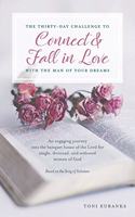 Thirty-Day Challenge to Connect & Fall in Love with the Man of Your Dreams