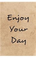 Enjoy Your Day: Motivational Positive Inspirational Quote Bullet Journal Notebook, Coworker Notebook Lined Notebook And Planner, Inspiration Gift Journal Personal D