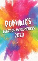 Dominic's Diary of Awesomeness 2020: Unique Personalised Full Year Dated Diary Gift For A Boy Called Dominic - Perfect for Boys & Men - A Great Journal For Home, School College Or Work.