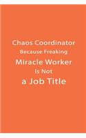 Chaos Coordinator Because Freaking Miracle Worker Is Not a Job Title