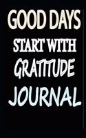 Good Days Start with Gratitude Journal