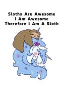 Sloths Are Awesome - I Am Awesome - Therefore I Am A Sloth: Sloth Daily Planner Todo List Journal - Blank Wide Ruled Paper (6x9 / 120 pages)- Funny Sloth Accessories - Sloth Gifts for Women, Men and Kids
