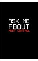 Ask me about pest control