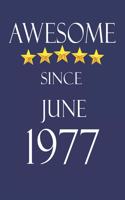 Awesome Since June 1977 Notebook Birthday Present: Lined Notebook / Journal Gift, 100 Pages, 6x9, Soft Cover, Matte Finish