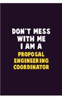 Don't Mess With Me, I Am A Proposal Engineering Coordinator: 6X9 Career Pride 120 pages Writing Notebooks