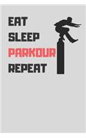 Eat Sleep Parkour Repeat: Funny Cool Gift for Parkour Lovers Notebook a beautiful Lined Notebook - Journal Gift, Parkour Cool quote, ( 6'' x 9'' 120 Pages ) Customized Journa
