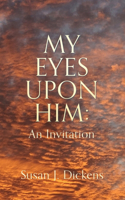 My Eyes Upon Him