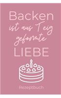 Backen Ist Aus Teig Geformte Liebe Rezeptbuch