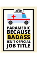 Paramedic Because Badass Isn't Official Job Title: 2020 Planner For Paramedic, 1-Year Daily, Weekly And Monthly Organizer With Calendar, Graduation Gift For Christmas Or Birthday (8" x 10")