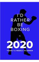 I'd Rather Be Boxing In 2020 - Yearly And Weekly Planner