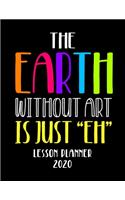 The Earth Without Art Is Just 