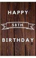 Happy 58th Birthday: 58th Birthday Gift / wood aniversary Journal / Notebook / Diary / Unique Greeting & Birthday Card Alternative