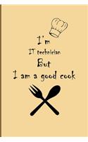 I am IT technician But I'm a good Cook Journal: Lined Notebook / Journal Gift, 200 Pages, 6x9, Soft Cover, Matte Finish