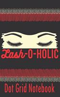 Lash-O-Holic - Dot Grid Notebook: Blank Journal With Dotted Grid Paper - Eyelashes Notebook For Cosmetologists