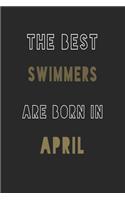 The Best Swimmers are Born in April journal: 6*9 Lined Diary Notebook, Journal or Planner and Gift with 120 pages