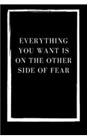 Everything You Want Is on the Other Side of Fear