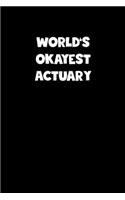 World's Okayest Actuary Notebook - Actuary Diary - Actuary Journal - Funny Gift for Actuary