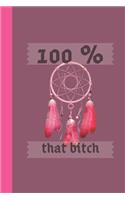 100% that bitch