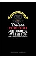 Always Be Yourself Unless You Can Be A Portuguese Water Dog Then Be A Portuguese Water Dog: Dual Notebook - Blank & Lined(217 Dual Notebook - Blank & Lined)