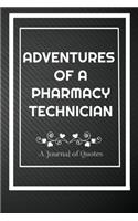 Adventures of A Pharmacy Technician: A Journal of Quotes: Perfect Quote Journal for Pharmacy Technician gift, 100 Pages 6*9 Inch Journal, Quote journal notebook for Pharmacy Technician,