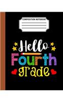 Composition Notebook Hello Fourth Grade: First Day Gift Back To School Cool Journal Notebook For Students And Teacher Great Wide Ruled 110 Pages 7.5" x 9.25" Dimension