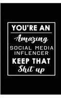You're An Amazing Social Media Inflencer. Keep That Shit Up.