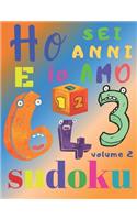 Ho sei anni e io amo il sudoku volume 2: Il fantastico libro di puzzle per bambini di sei anni. Sudoku di livello facile
