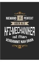 Niemand ist perfekt aber als Kfz-Mechaniker ist man verdammt nah dran