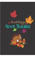In All Things Give Thanks: Inspirational Quote Journal - Autumn Themed Cover with a cute Squirrel - Personal Lined Diary to write in - Ruled Notebook Diary - Soft Matte Cover 