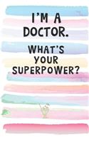 I'm a Doctor. What's Your Superpower?