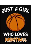 Just a Girl Who Loves Basketball: Journal / Notebook Gift For Girls, Blank Lined 109 Pages, Basketball Lovers perfect Christmas & Birthday Or Any Occasion