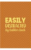 Easily Distracted By Rubber Duck