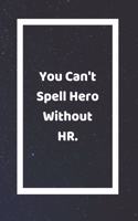 You Can't Spell Hero Without HR