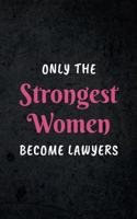 Only The Strongest Women Become Lawyers