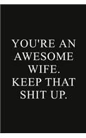 You're an Awesome Wife. Keep That Shit Up