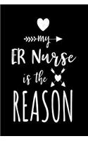 My ER Nurse Is The Reason: Blank Lined Notebook Journals