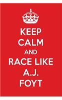 Keep Calm and Race Like A.J. Foyt: A.J. Foyt Designer Notebook