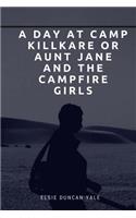 A Day at Camp Killkare Or Aunt Jane and the Campfire Girls