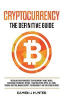 Cryptocurrency - The Definitive Guide